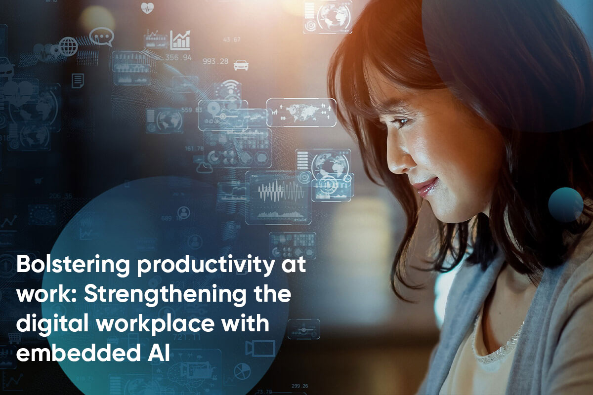 Bolstering productivity at work: Strengthening the digital workplace with embedded AI